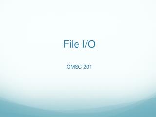 File I/O CMSC 201