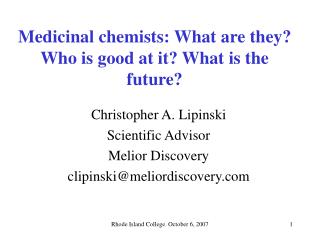 Medicinal chemists: What are they? Who is good at it? What is the future?