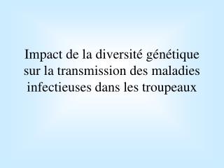 Impact de la diversité génétique sur la transmission des maladies infectieuses dans les troupeaux