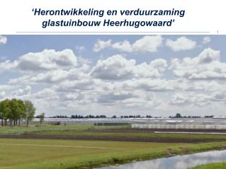 ‘Herontwikkeling en verduurzaming glastuinbouw Heerhugowaard’