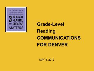 Grade-Level Reading COMMUNICATIONS FOR DENVER