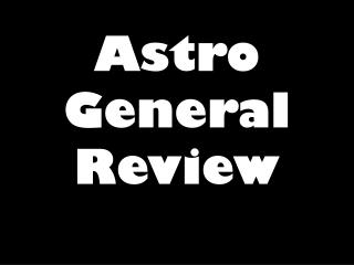 Astro General Review