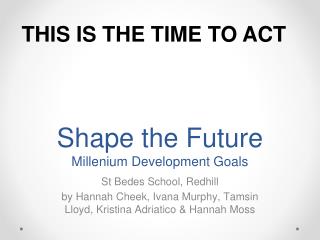 Shape the Future Millenium Development Goals