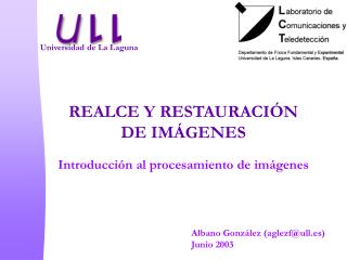 REALCE Y RESTAURACIÓN DE IMÁGENES Introducción al procesamiento de imágenes