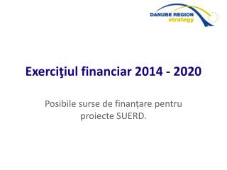 Exerciţiul financiar 2014 - 2020