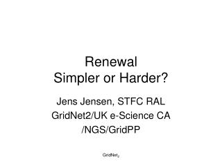 Renewal Simpler or Harder?