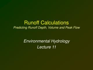 Runoff Calculations Predicting Runoff Depth, Volume and Peak Flow