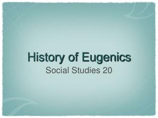 History of Eugenics