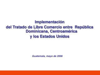 Implementación del Tratado de Libre Comercio entre República Dominicana, Centroamérica