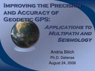 Improving the Precision and Accuracy of Geodetic GPS: