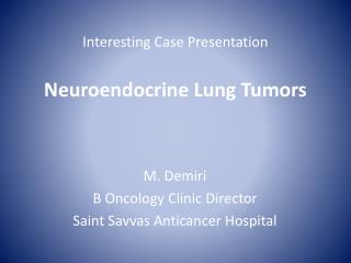 Interesting Case Presentation Neuroendocrine Lung Tumors