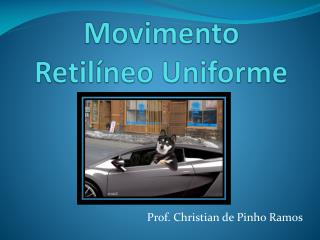 Movimento Retilíneo Uniforme