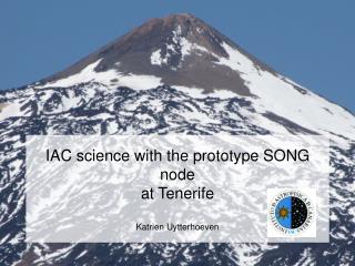 IAC science with the prototype SONG node at Tenerife Katrien Uytterhoeven