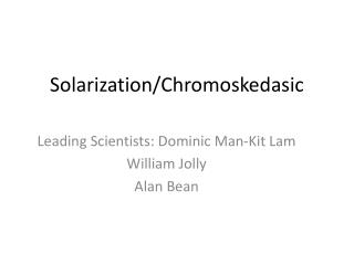 Solarization/Chromoskedasic