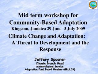 Jeffery Spooner Climate Branch Head Meteorological Service Adaptation Fund Board Member (GRULCA)