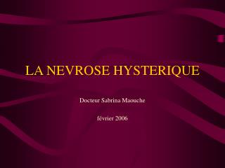 LA NEVROSE HYSTERIQUE