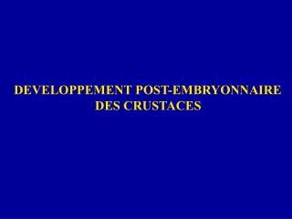 DEVELOPPEMENT POST-EMBRYONNAIRE DES CRUSTACES