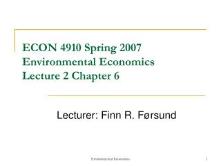 ECON 4910 Spring 2007 Environmental Economics Lecture 2 Chapter 6