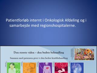 Patientforløb internt i Onkologisk Afdeling og i samarbejde med regionshospitalerne.