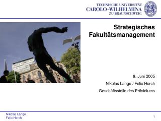 Strategisches Fakultätsmanagement 9. Juni 2005 Nikolas Lange / Felix Horch