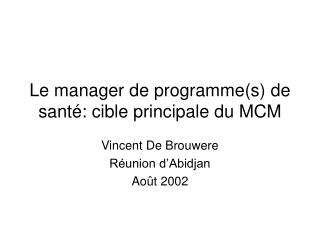 Le manager de programme(s) de santé: cible principale du MCM