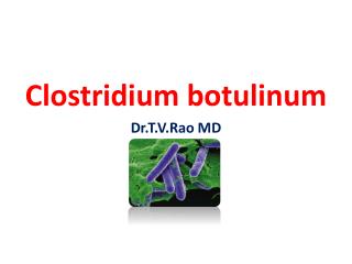 Clostridium botulinum Dr.T.V.Rao MD