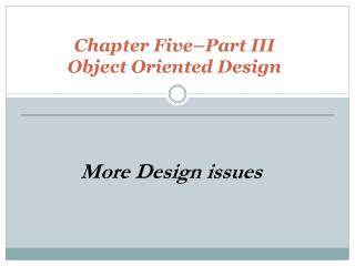 Chapter Five–Part III Object Oriented Design