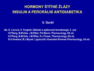 HORMONY ŠTÍTNÉ ŽLÁZY INSULIN A PERORÁLNÍ ANTIDIABETIKA V. Geršl