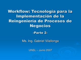 Workflow: Tecnología para la Implementación de la Reingeniería de Procesos de Negocios -Parte 2-