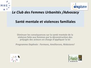 Le Club des Femmes Urbanités / Advocacy Santé mentale et violences familiales