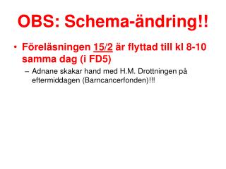 OBS: Schema-ändring!!