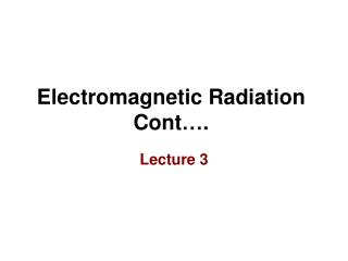 Electromagnetic Radiation Cont….