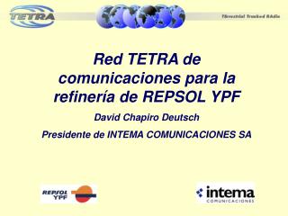 Red TETRA de comunicaciones para la refinería de REPSOL YPF David Chapiro Deutsch