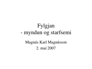 Fylgjan - myndun og starfsemi