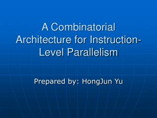 A Combinatorial Architecture for Instruction-Level Parallelism