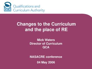 Mick Waters Director of Curriculum QCA