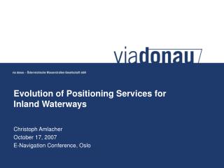 Christoph Amlacher October 17, 2007 E-Navigation Conference, Oslo