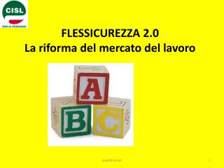 FLESSICUREZZA 2.0 La riforma del mercato del lavoro