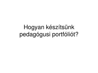 Hogyan készítsünk pedagógusi portfóliót?