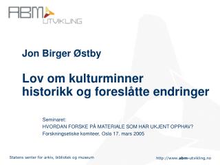 Jon Birger Østby Lov om kulturminner historikk og foreslåtte endringer