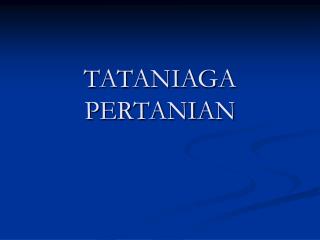 TATANIAGA PERTANIAN