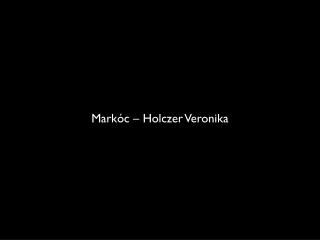 Markóc – Holczer Veronika