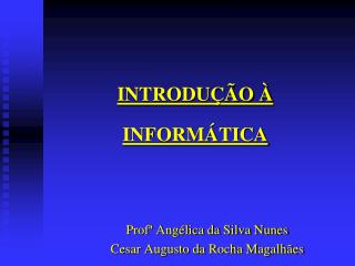 INTRODUÇÃO À INFORMÁTICA