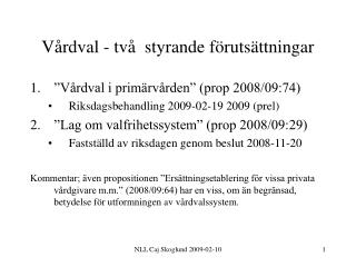 Vårdval - två styrande förutsättningar