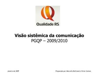 Visão sistêmica da comunicação PGQP – 2009/2010