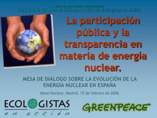 La participación pública y la transparencia en materia de energía nuclear.