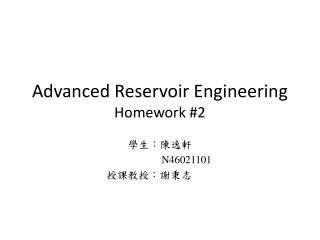 Advanced Reservoir Engineering Homework #2