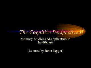 The Cognitive Perspective II