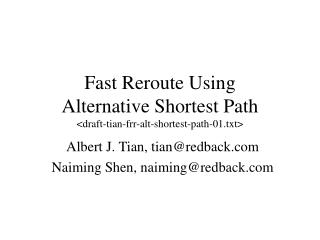 Fast Reroute Using Alternative Shortest Path &lt;draft-tian-frr-alt-shortest-path-01.txt&gt;