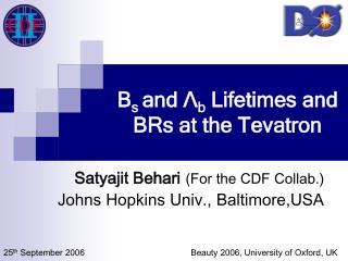 B s and Λ b Lifetimes and BRs at the Tevatron